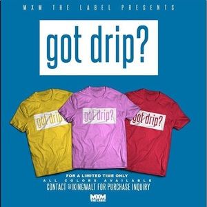 “Got Drip” custom tee